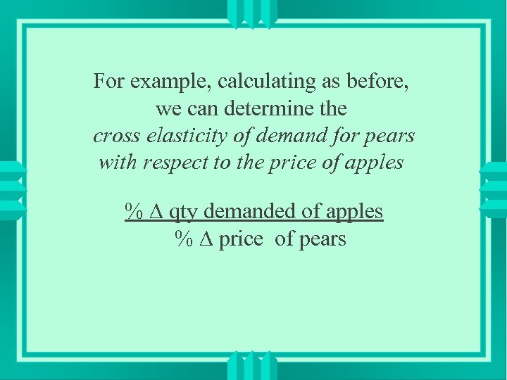 For example, calculating as before, we can determine the cross elasticity of demand for