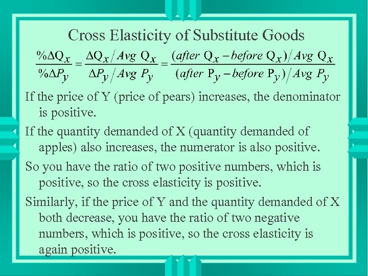 Cross Elasticity of Substitute Goods If the price of Y (price of pears) increases,