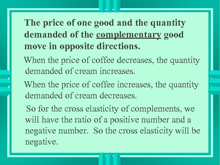 The price of one good and the quantity demanded of the complementary good move