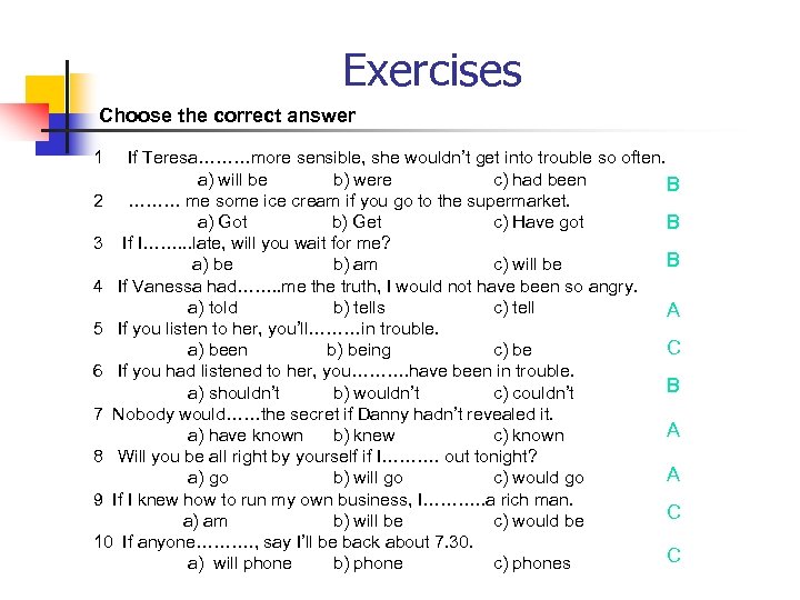 Exercises Choose the correct answer 1 If Teresa………more sensible, she wouldn’t get into trouble