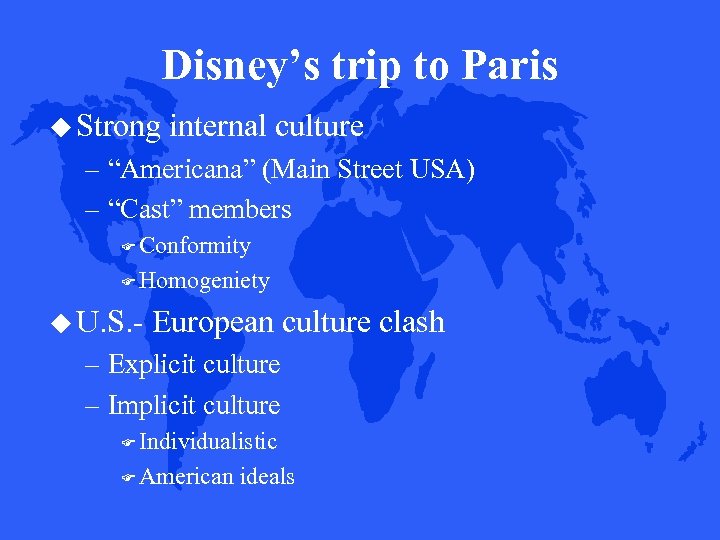 Disney’s trip to Paris Strong internal culture – “Americana” (Main Street USA) – “Cast”