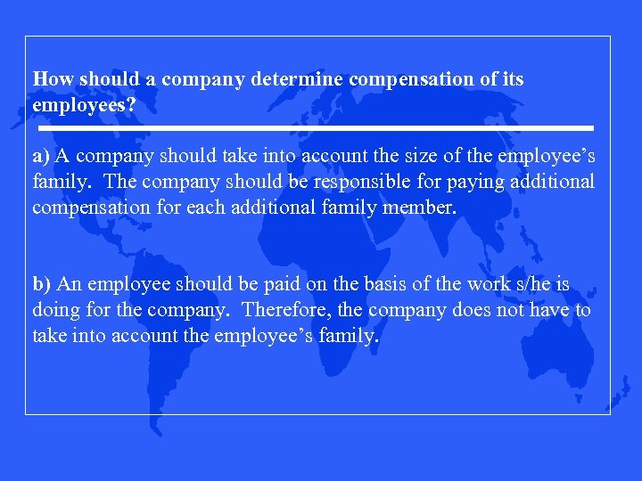 How should a company determine compensation of its employees? a) A company should take
