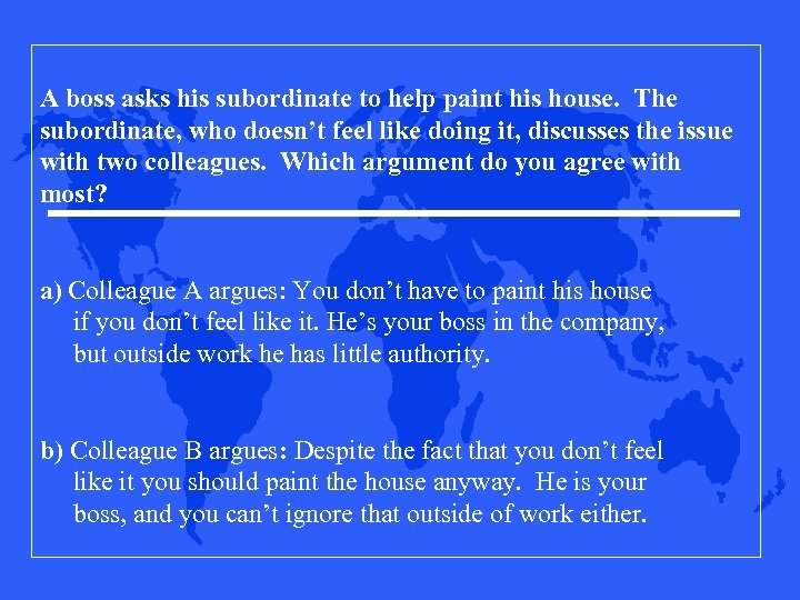 A boss asks his subordinate to help paint his house. The subordinate, who doesn’t