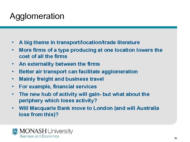 Agglomeration • A big theme in transport/location/trade literature • More firms of a type