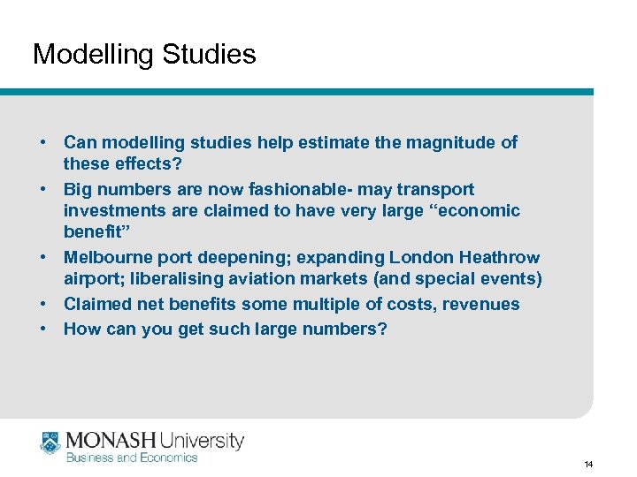 Modelling Studies • Can modelling studies help estimate the magnitude of these effects? •