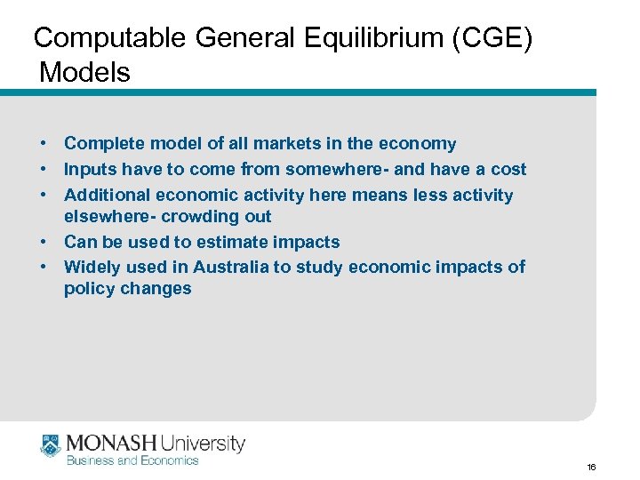 Computable General Equilibrium (CGE) Models • Complete model of all markets in the economy