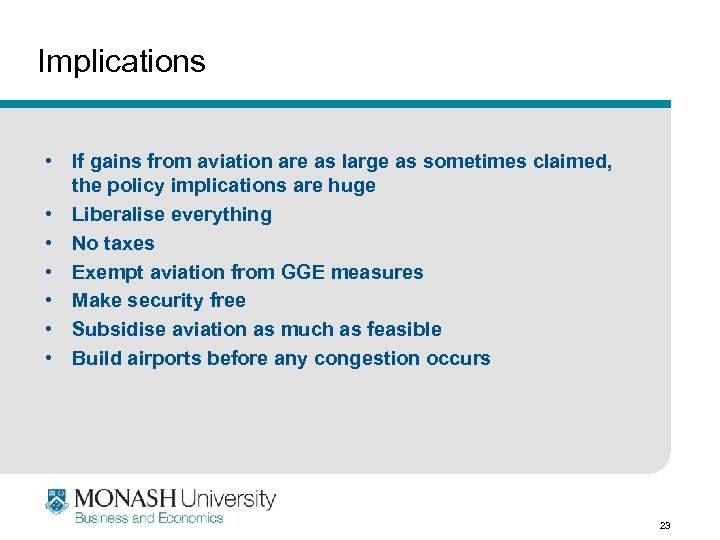 Implications • If gains from aviation are as large as sometimes claimed, the policy