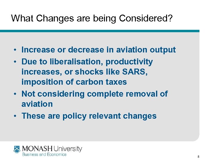 What Changes are being Considered? • Increase or decrease in aviation output • Due