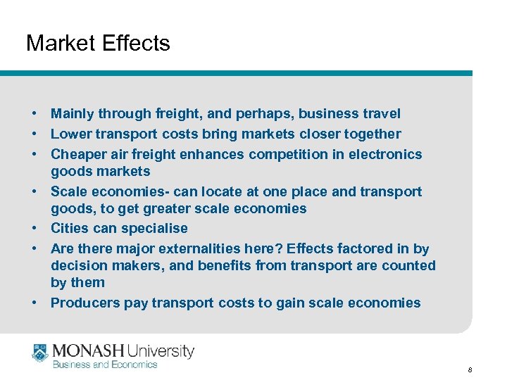 Market Effects • Mainly through freight, and perhaps, business travel • Lower transport costs
