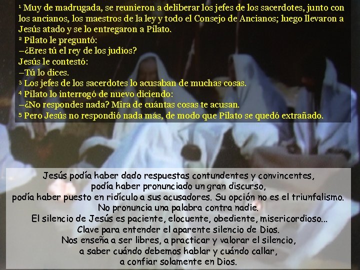 Muy de madrugada, se reunieron a deliberar los jefes de los sacerdotes, junto con