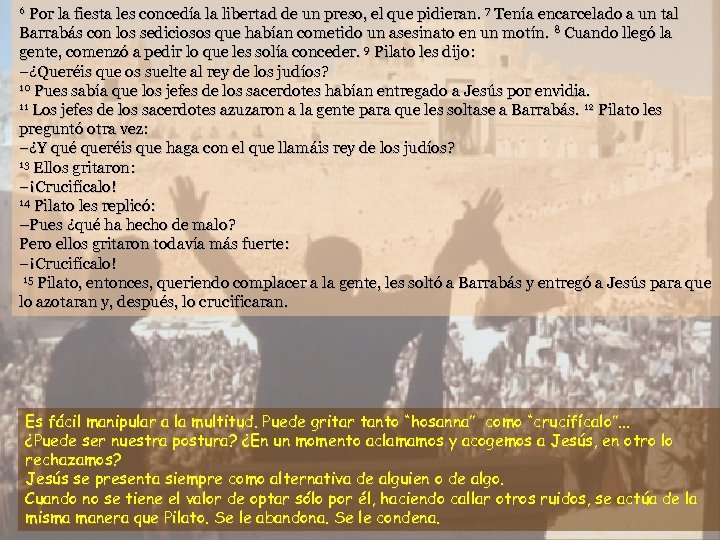 Por la fiesta les concedía la libertad de un preso, el que pidieran. 7