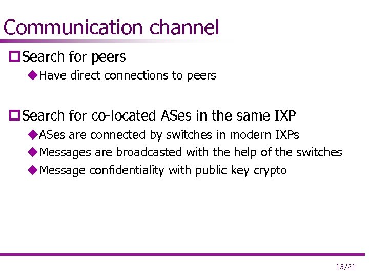 Communication channel p Search for peers u. Have direct connections to peers p Search