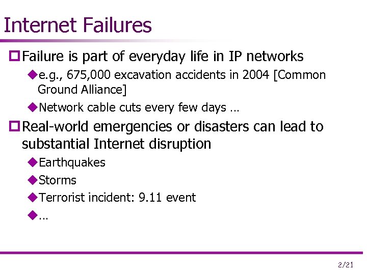 Internet Failures p Failure is part of everyday life in IP networks ue. g.