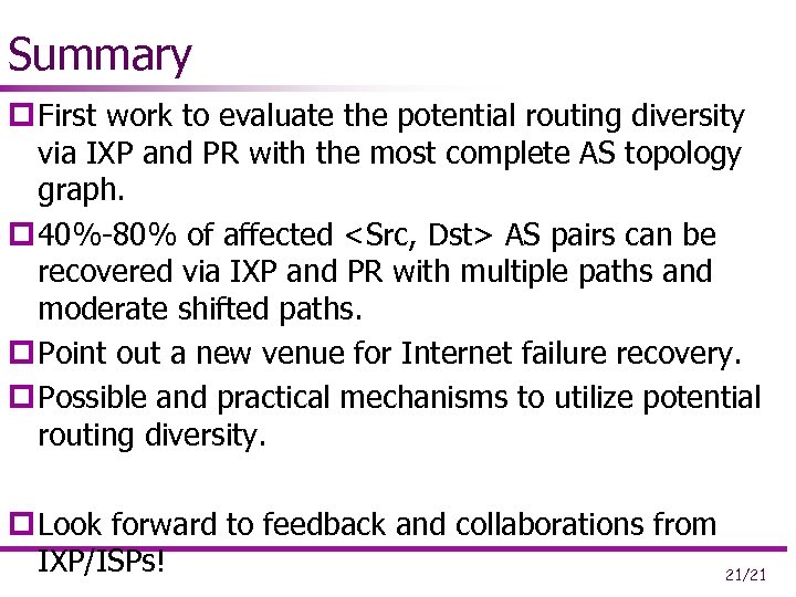 Summary p First work to evaluate the potential routing diversity via IXP and PR