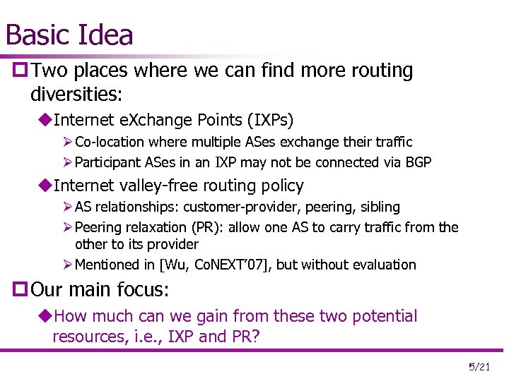 Basic Idea p Two places where we can find more routing diversities: u. Internet