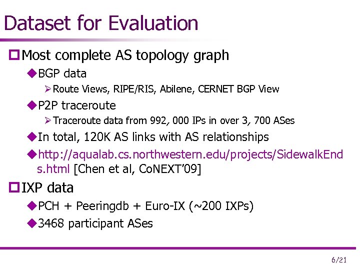 Dataset for Evaluation p Most complete AS topology graph u. BGP data Ø Route