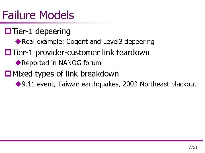 Failure Models p Tier-1 depeering u. Real example: Cogent and Level 3 depeering p