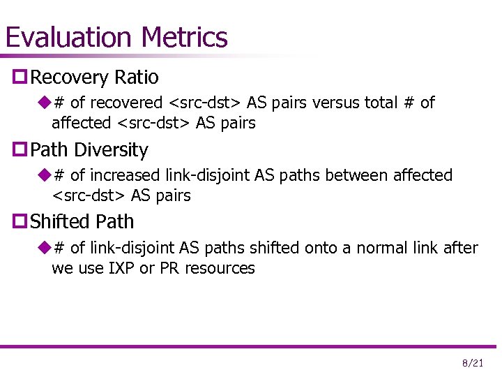 Evaluation Metrics p Recovery Ratio u# of recovered <src-dst> AS pairs versus total #