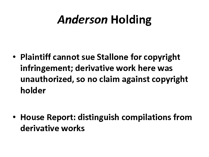Anderson Holding • Plaintiff cannot sue Stallone for copyright infringement; derivative work here was