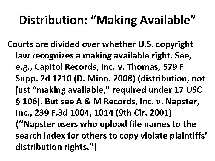 Distribution: “Making Available” Courts are divided over whether U. S. copyright law recognizes a