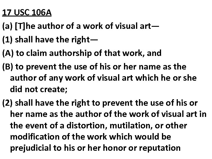 17 USC 106 A (a) [T]he author of a work of visual art— (1)