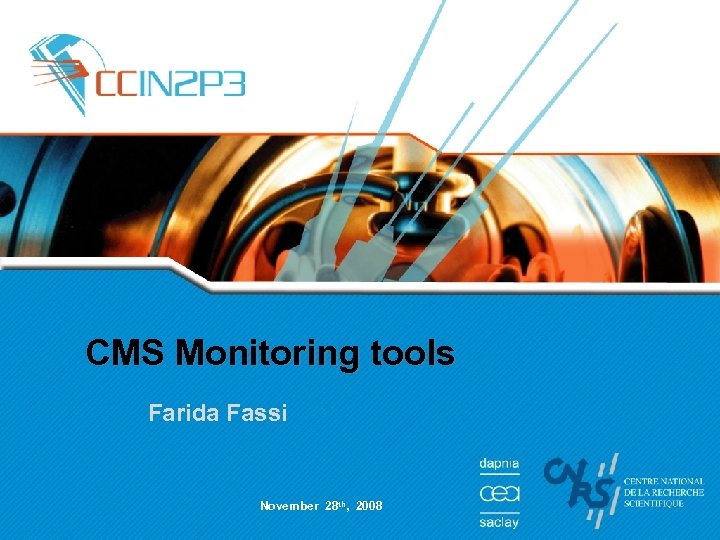 CMS Monitoring tools Farida Fassi November 28 th, 2008 