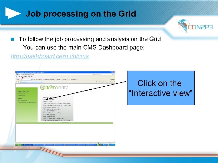 Job processing on the Grid To follow the job processing and analysis on the