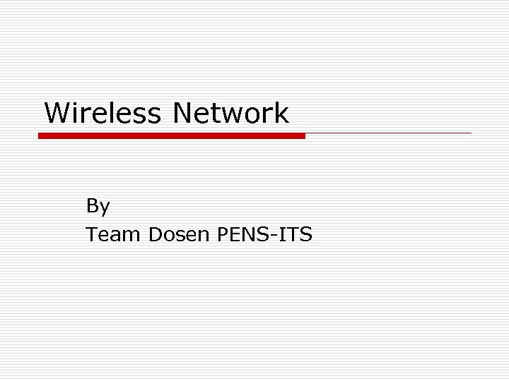 Wireless Network By Team Dosen PENS-ITS 