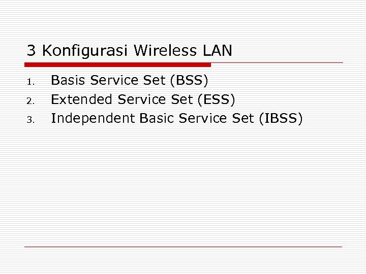 3 Konfigurasi Wireless LAN 1. 2. 3. Basis Service Set (BSS) Extended Service Set