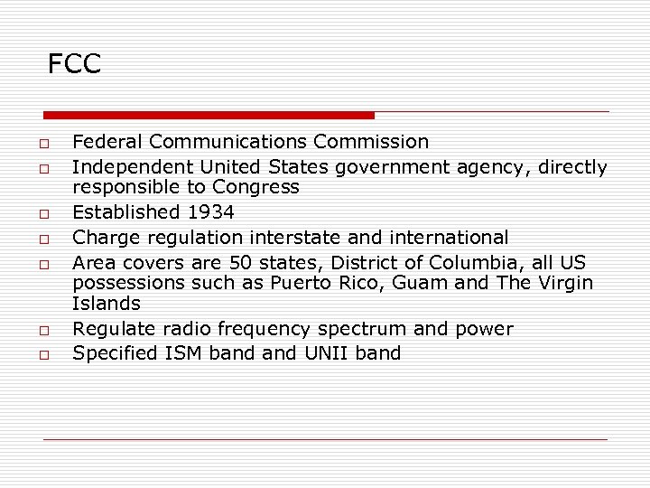 FCC o o o o Federal Communications Commission Independent United States government agency, directly