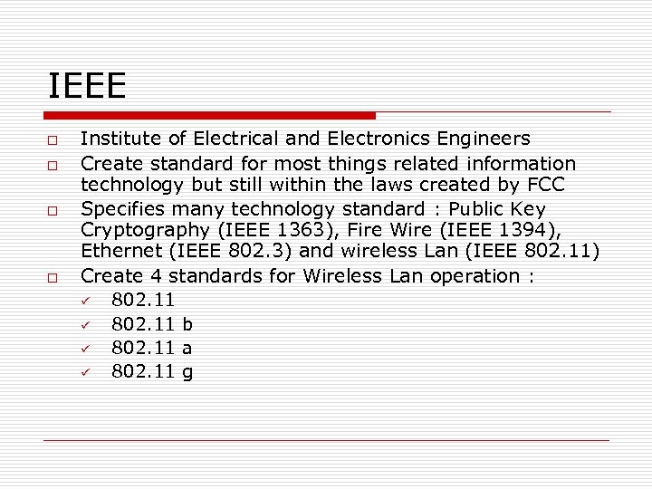 IEEE o o Institute of Electrical and Electronics Engineers Create standard for most things