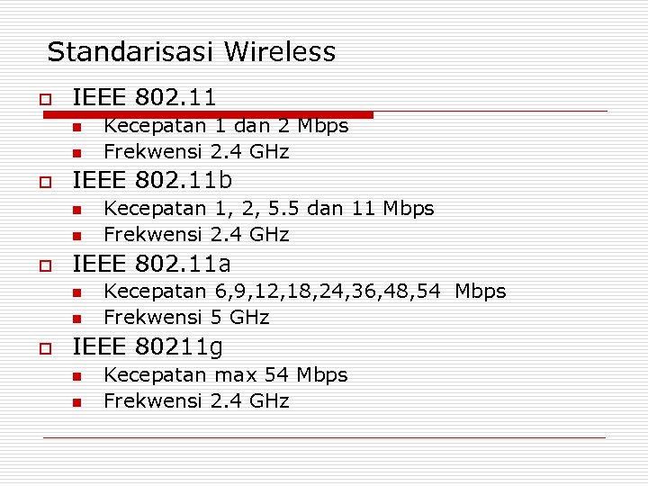 Standarisasi Wireless o IEEE 802. 11 n n o IEEE 802. 11 b n