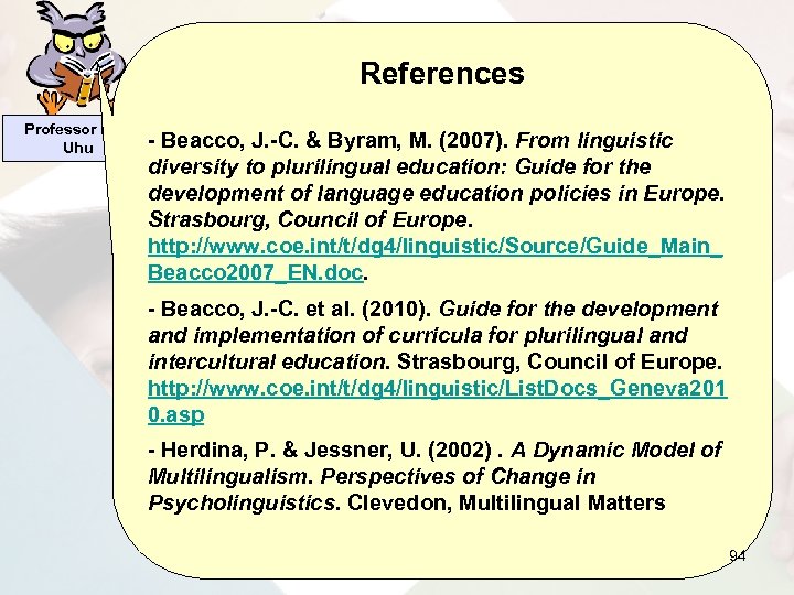 References Professor Ph. D Uhu - Beacco, J. -C. & Byram, M. (2007). From