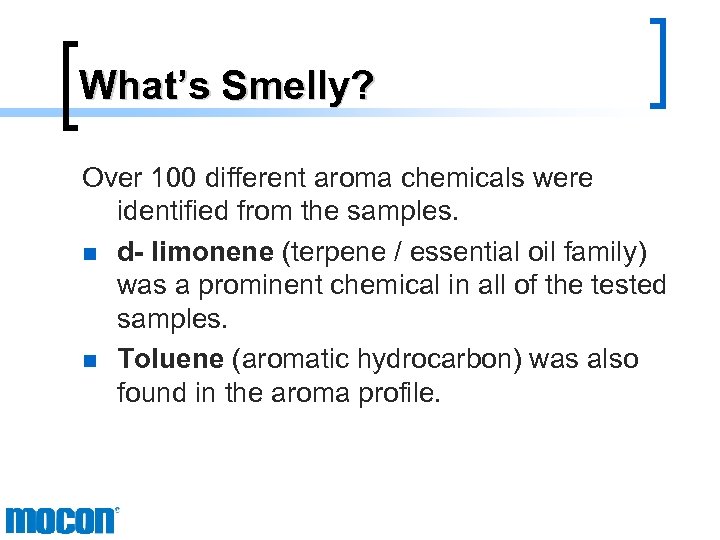 What’s Smelly? Over 100 different aroma chemicals were identified from the samples. n d-