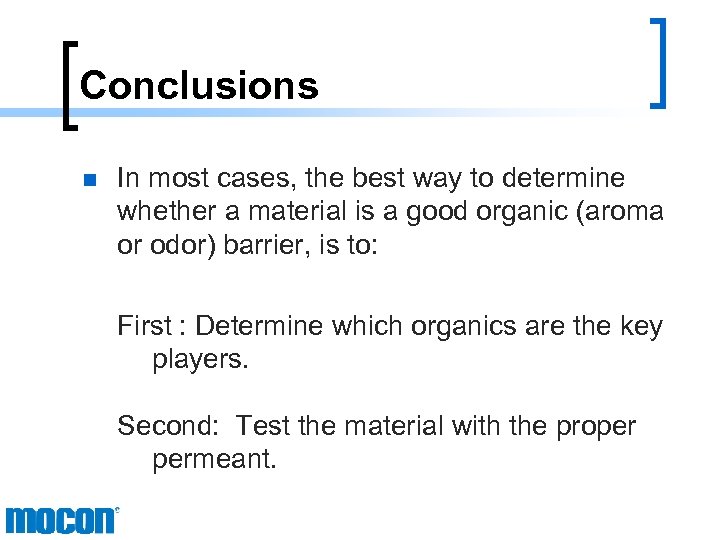 Conclusions n In most cases, the best way to determine whether a material is
