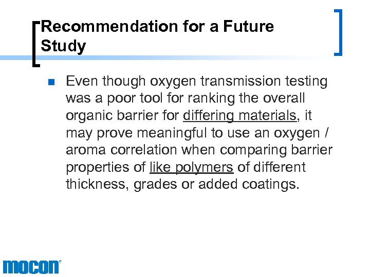 Recommendation for a Future Study n Even though oxygen transmission testing was a poor