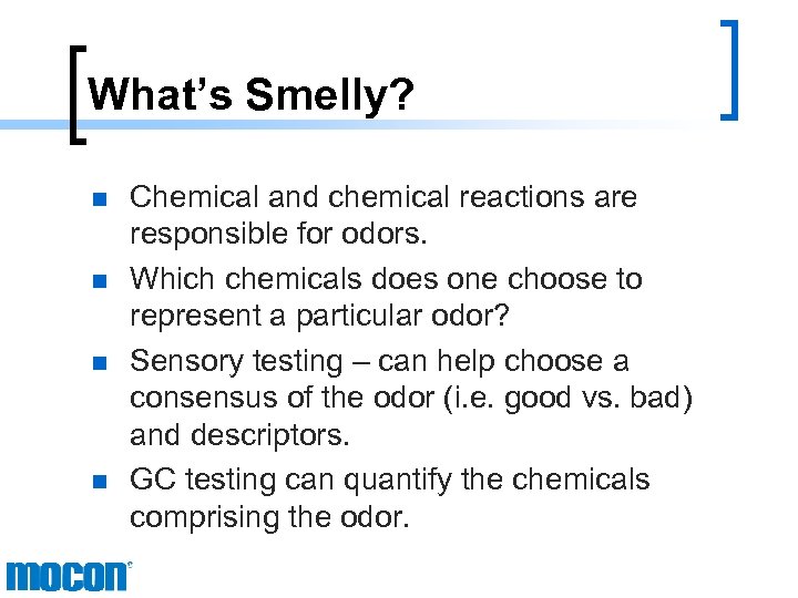 What’s Smelly? n n Chemical and chemical reactions are responsible for odors. Which chemicals