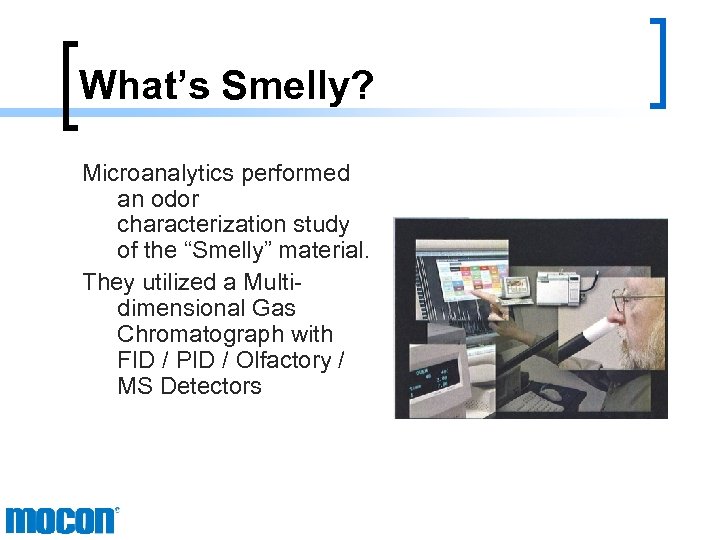 What’s Smelly? Microanalytics performed an odor characterization study of the “Smelly” material. They utilized