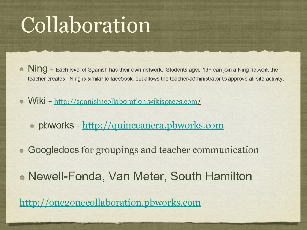 Collaboration Ning - Each level of Spanish has their own network. Students aged 13+