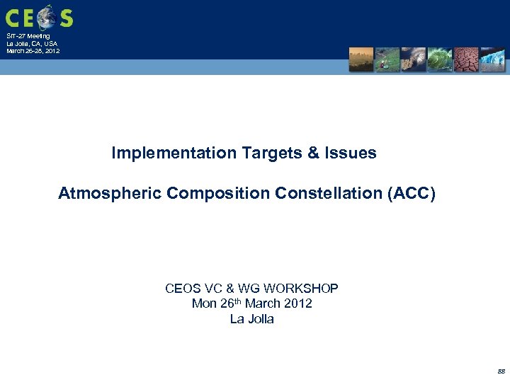 SIT-27 Meeting La Jolla, CA, USA March 26 -28, 2012 Implementation Targets & Issues