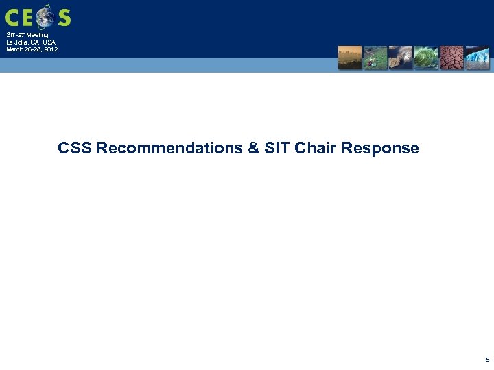 SIT-27 Meeting La Jolla, CA, USA March 26 -28, 2012 CSS Recommendations & SIT