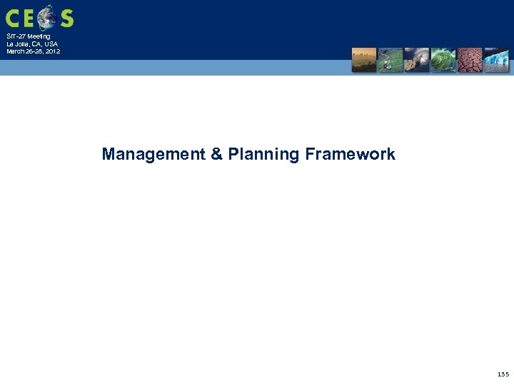 SIT-27 Meeting La Jolla, CA, USA March 26 -28, 2012 Management & Planning Framework