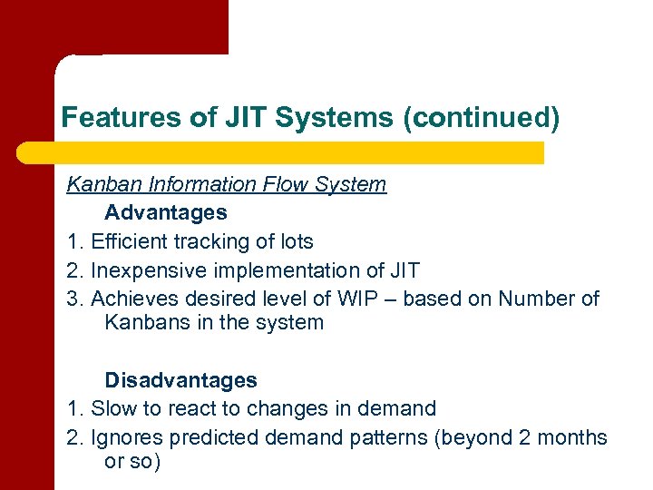 Features of JIT Systems (continued) Kanban Information Flow System Advantages 1. Efficient tracking of