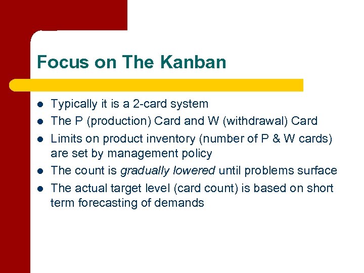 Focus on The Kanban l l l Typically it is a 2 -card system