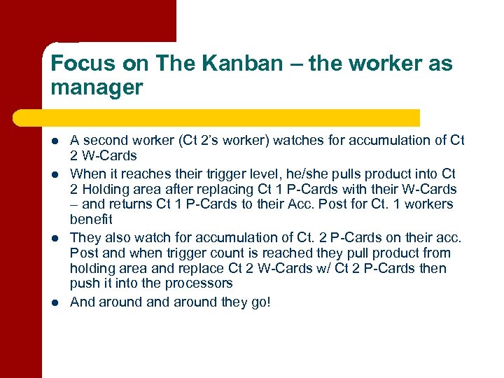 Focus on The Kanban – the worker as manager l l A second worker