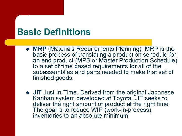 Basic Definitions l MRP (Materials Requirements Planning). MRP is the basic process of translating