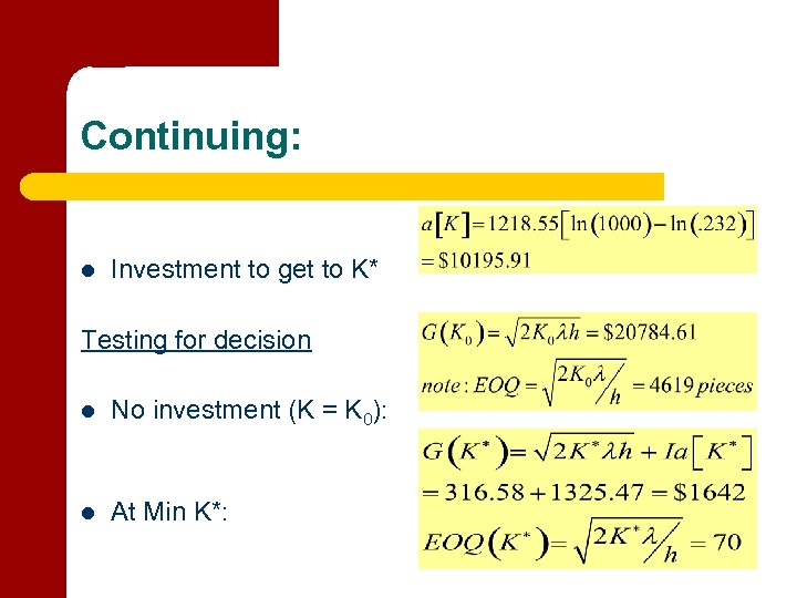 Continuing: l Investment to get to K* Testing for decision l No investment (K