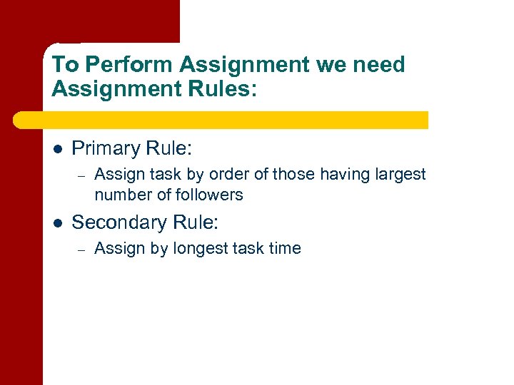 To Perform Assignment we need Assignment Rules: l Primary Rule: – l Assign task