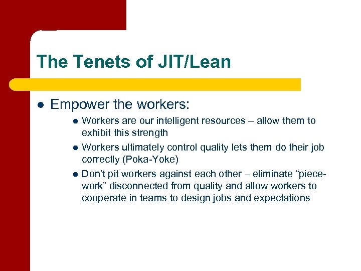 The Tenets of JIT/Lean l Empower the workers: l l l Workers are our