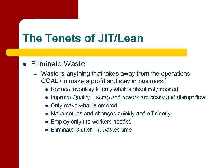 The Tenets of JIT/Lean l Eliminate Waste – Waste is anything that takes away